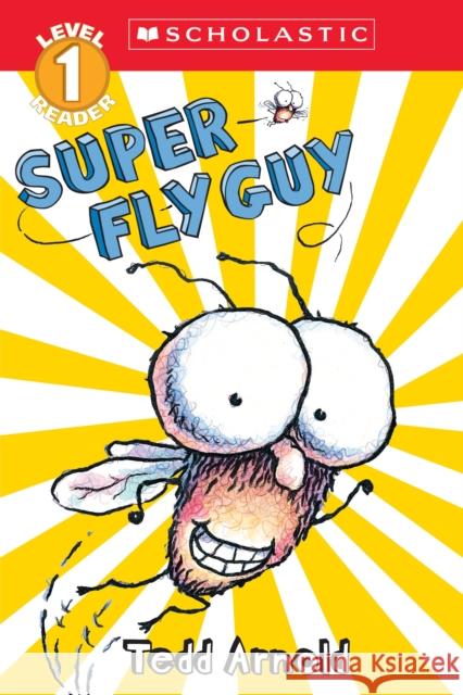 Super Fly Guy (Scholastic Reader, Level 1) Tedd Arnold 9780439903745 Cartwheel Books