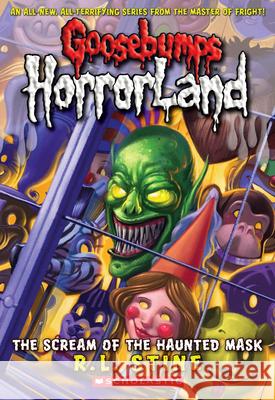 Scream of the Haunted Mask (Goosebumps Horrorland #4): Volume 4 Stine, R. L. 9780439918725 Scholastic Paperbacks