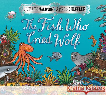 The Fish Who Cried Wolf Julia Donaldson 9780439928250 Arthur A. Levine Books