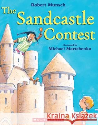 The Sandcastle Contest Michael Martchenko 9780439955904 Scholastic Canada