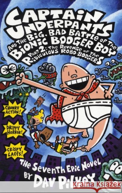 Big, Bad Battle of the Bionic Booger Boy Part Two:The Revenge of the Ridiculous Robo-Boogers Dav Pilkey 9780439977722 Scholastic