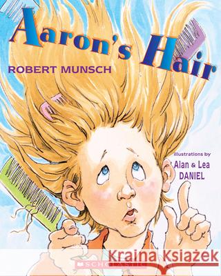 Aaron's Hair Alan Daniel Lea Daniel Robert Munsch 9780439987165 Scholastic Canada