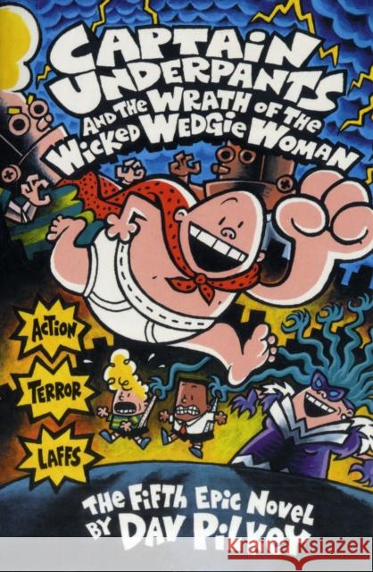 Captain Underpants and the Wrath of the Wicked Wedgie Woman Dav Pilkey 9780439994804 Scholastic