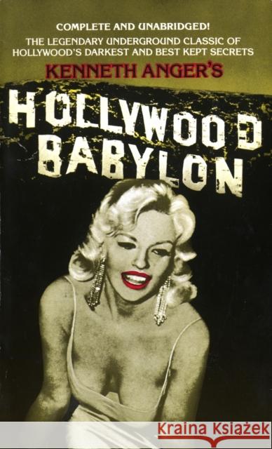 Hollywood Babylon: The Legendary Underground Classic of Hollywood's Darkest and Best Kept Secrets Kenneth Anger 9780440153252