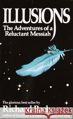 Illusions: The Adventures of a Reluctant Messiah Richard Bach 9780440204886