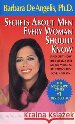 Secrets about Men Every Woman Should Know: Find Out How They Really Feel about Women, Relationships, Love, and Sex Barbara D 9780440208419 Dell Publishing Company