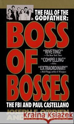 Boss of Bosses: The FBI and Paul Castellano Joseph F. O'Brien, Andris Kurins 9780440212294 Bantam Doubleday Dell Publishing Group Inc