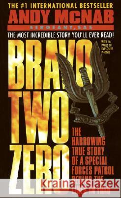 Bravo Two Zero: The Harrowing True Story of a Special Forces Patrol Behind the Lines in Iraq McNab, Andy 9780440218807 Island