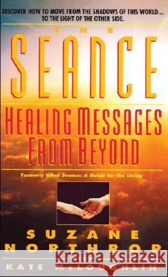 Seance: Healing Messages from Beyond Suzane Northrop 9780440221760 Bantam Doubleday Dell Publishing Group Inc