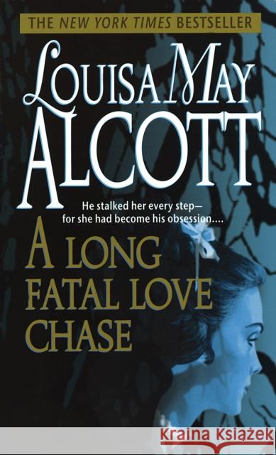 A Long Fatal Love Chase Louisa May Alcott 9780440223016 Dell Publishing Company