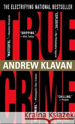 True Crime: The Novel Andrew Klavan 9780440224037 Dell Publishing Company