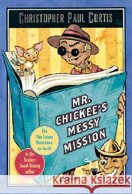 Mr. Chickee's Messy Mission Christopher Paul Curtis 9780440229223