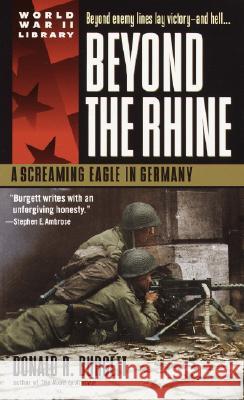 Beyond the Rhine: A Screaming Eagle in Germany Donald R. Burgett 9780440236368