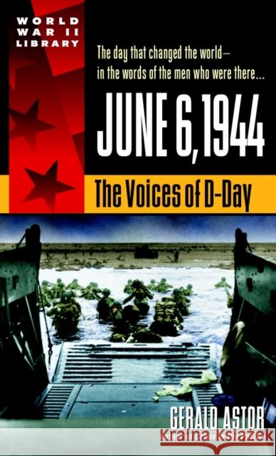 June 6, 1944: The Voices of D-Day Gerald Astor 9780440236979