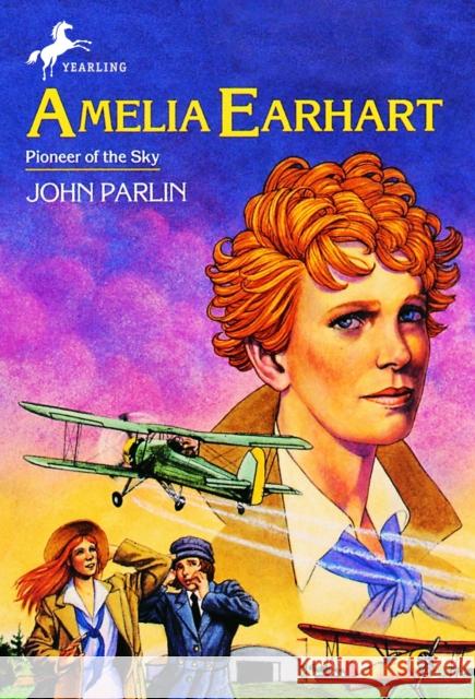 Amelia Earhart: Pioneer in the Sky John Parlin Anthony D'Adamo 9780440401179 Yearling Books