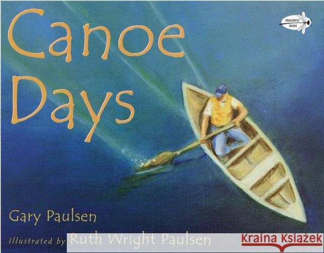 Canoe Days Gary Paulsen Ruth Wright Paulsen 9780440414414