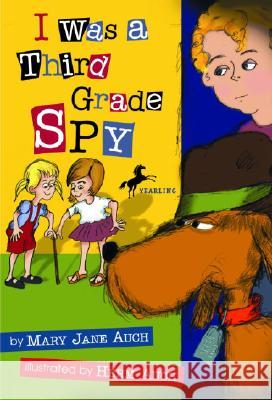 I Was a Third Grade Spy Mary Jane Auch Herm Auch 9780440418719 Yearling Books