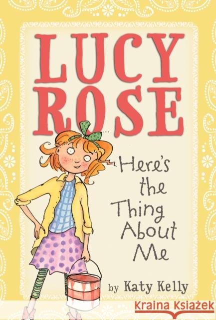 Lucy Rose: Here's the Thing About Me Katy Kelly 9780440420262 Random House USA Inc