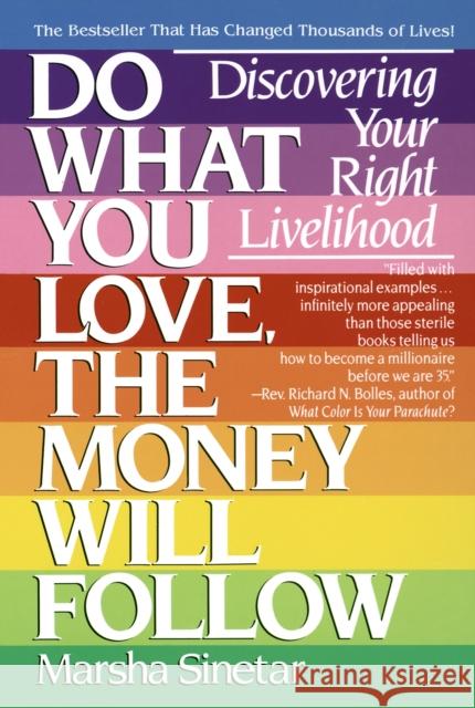 Do What You Love, the Money Will Follow: Discovering Your Right Livelihood Sinetar, Marsha 9780440501602 Dell Publishing Company