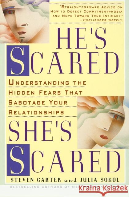 He's Scared, She's Scared: Understanding the Hidden Fears That Sabotage Your Relationships Carter, Steven 9780440506256