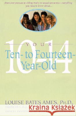 Your Ten to Fourteen Year Old Louise Bates Ames Carol C. Haber Frances L. Ilg 9780440506782 Dell Publishing Company