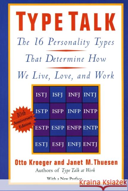 Type Talk: The 16 Personality Types That Determine How We Live, Love, and Work Otto Kroeger Janet M. Thuesen 9780440507048 Dell Publishing Company