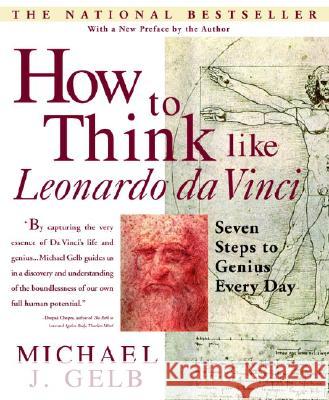 How to Think Like Leonardo da Vinci: Seven Steps to Genius Every Day Michael J. Gelb 9780440508274 Dell Publishing Company