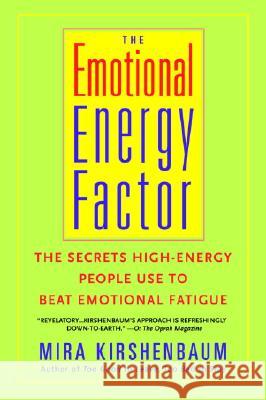 The Emotional Energy Factor: The Secrets High-Energy People Use to Beat Emotional Fatigue Mira Kirshenbaum 9780440509257 Delta