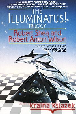 The Illuminatus! Trilogy: The Eye in the Pyramid, the Golden Apple, Leviathan Robert Shea Robert Anton Wilson 9780440539810 Dell Publishing Company