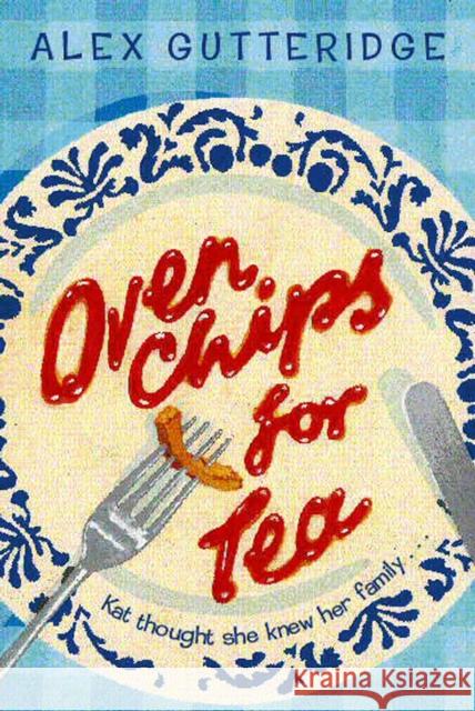 Oven Chips For Tea Alex Gutteridge 9780440865582