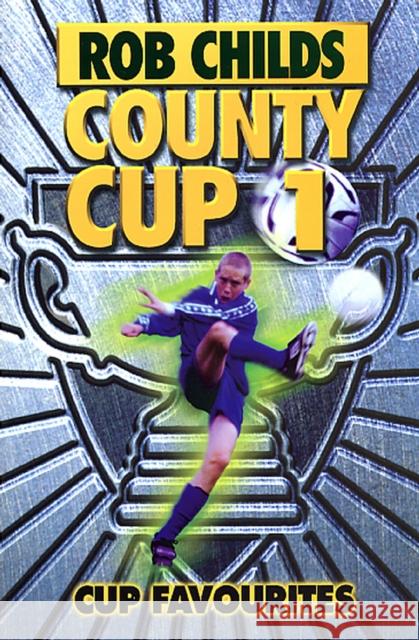 County Cup (1): Cup Favourites Childs, Rob 9780440870876