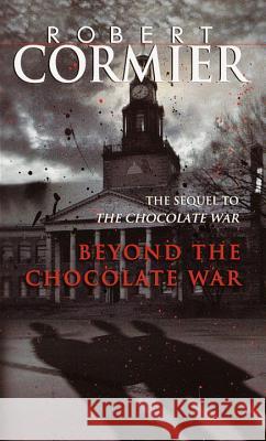 Beyond the Chocolate War Robert Cormier 9780440905806