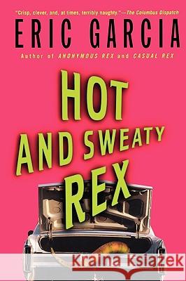 Hot and Sweaty Rex Eric Garcia 9780441012732