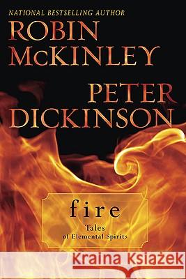 Fire: Tales of Elemental Spirits Robin McKinley Peter Dickinson 9780441019199 Ace Books