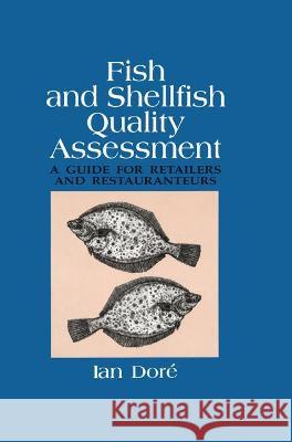 Fish and Shellfish Quality Assessment: A Guide for Retailers and Restaurateurs Dore                                     Ian Dore 9780442002060 Aspen Publishers