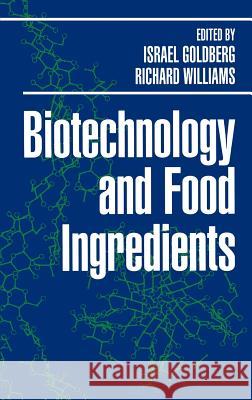 Biotechnology and Food Ingredients Israel Goldberg Richard Williams Richard A. Williams 9780442002725