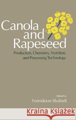 Canola and Rapeseed: Production, Chemistry, Nutrition, and Processing Technology Fereidoon Shahidi 9780442002954 Aspen Food Science