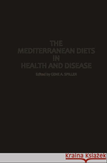 The Mediterranean Diets in Health and Disease Gene A. Spiller 9780442004491 Aspen Publishers