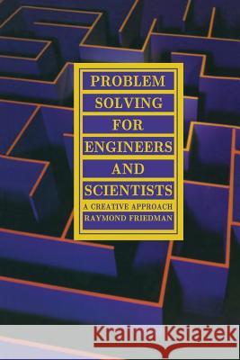 Problem Solving for Engineers and Scientists: A Creative Approach Friedman, R. 9780442004781