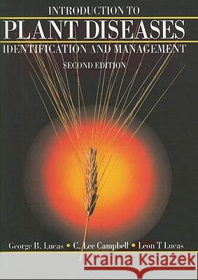 Introduction to Plant Diseases: Identification and Management George Blanchard Lucas Lucas                                    C. L. Campbell 9780442005788 Van Nostrand Reinhold Company