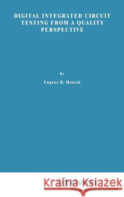 Digital Integrated Circuit Testing from a Quality Perspective Eugene R. Hnatek 9780442006433 Van Nostrand Reinhold Company