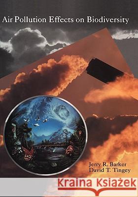 Air Pollution Effects on Biodiversity J. R. Barker D. T. Tingey Jerry R. Barker 9780442007485 Van Nostrand Reinhold Company