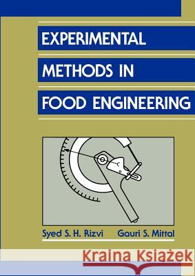 Experimental Methods in Food Engineering S. S. H. Rizvi Syed S. H. Rizvi Gauri S. Mittal 9780442008864 Aspen Publishers