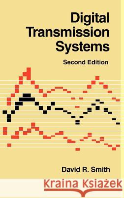 Digital Transmission Systems David R. Smith 9780442009175 Van Nostrand Reinhold Company
