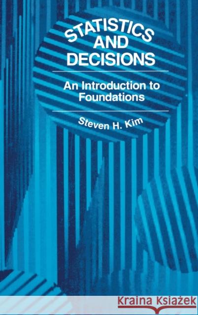 Statistics and Decisions: An Introduction to Foundations Kim, S. H. 9780442010065 Taylor & Francis