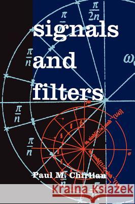 Signals and Filters Chirlian, Paul 9780442013240 Kluwer Academic Publishers