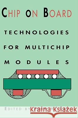 Chip on Board: Technology for Multichip Modules Lau, John H. 9780442014414 Kluwer Academic Publishers