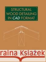 Structural Wood Detailing in CAD Format Kamil Afif Zayat Kamal A. Zayat K. A. Zayat 9780442014421 Van Nostrand Reinhold Company