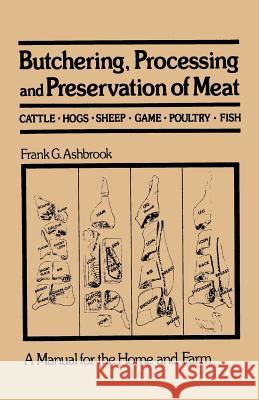 Butchering, Processing and Preservation of Meat Frank G. Ashbrook 9780442203771