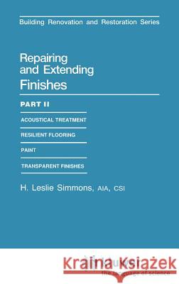 Repairing and Extending Finishes: Part II: Resilient Flooring Simmons, H. L. 9780442206130 Van Nostrand Reinhold Company
